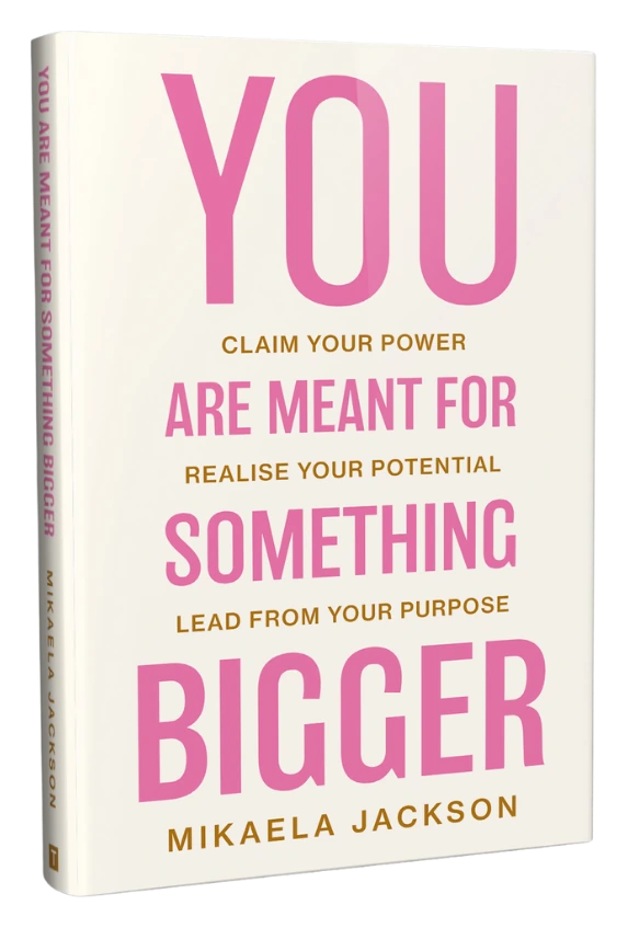 You Are Meant For Something Bigger by Mikaela Jackson